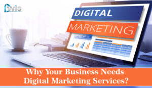 Business Needs Digital Marketing Services