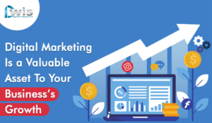 Digital Marketing Is a Valuable Asset to Your Business’s Growth