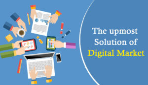 The Upmost Solution of Digital Market