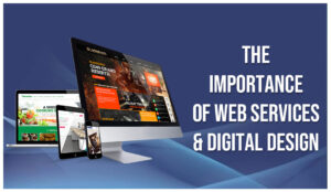 The Importance Of Web Services And Digital Design