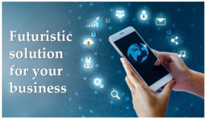 Futuristic Solution For Your Business