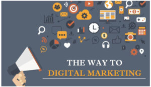 The Way To Digital Marketing