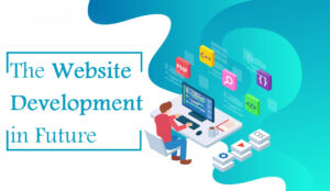 The Website Development In Future